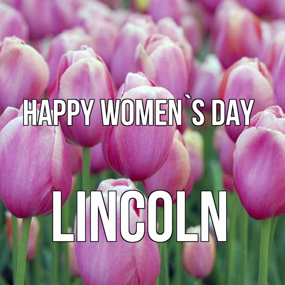 Greetings card с именем, Lincoln happy women`s day на международный женский день 3 Greetings with text for free download 
